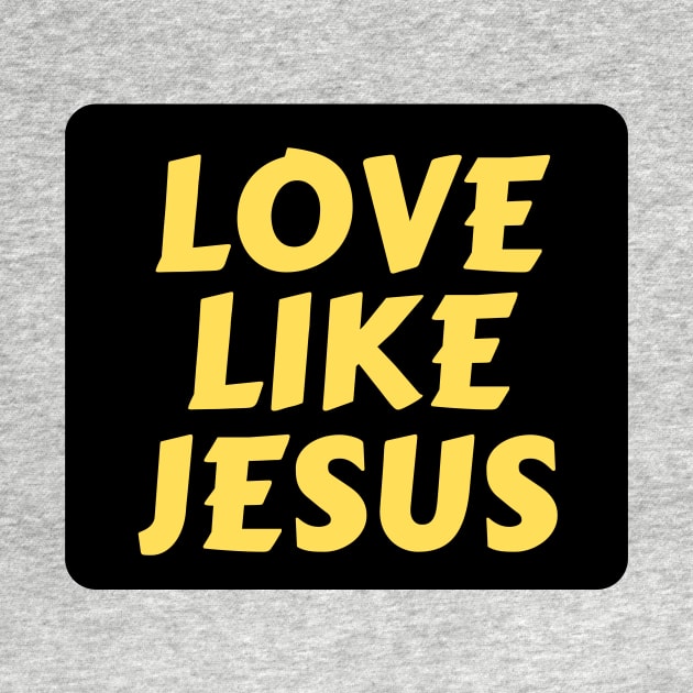 Love Like Jesus | Christian Typography by All Things Gospel